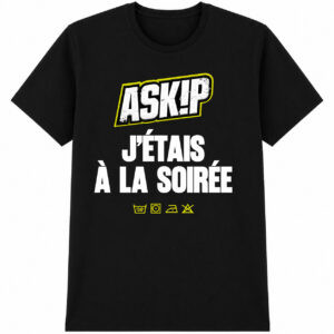 T-SHIRT - T'ÉTAIS À LA SOIRÉE ?